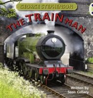 NF Gold B/2b George Stephenson: The Train Man (Callery Sean)(Paperback)