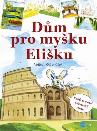 Dům pro myšku Elišku - Projdi se mnou nejznámější stavby
					 - Otčenášek Vojtěch