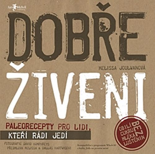 Dobře živeni – paleorecepty pro lidi, kteří rádi jedí
					 - Joulwan Melissa