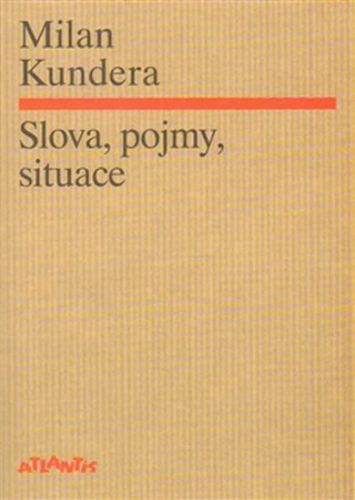Slova, pojmy, situace
					 - Kundera Milan