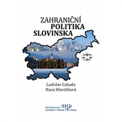 Zahraniční politika Slovinska
					 - Cabada Ladislav, Hlaváčková Hana,