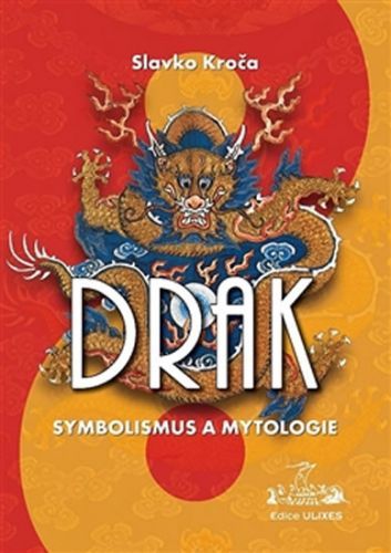 Drak - symbolismus a mytologie
					 - Kroča Slavko