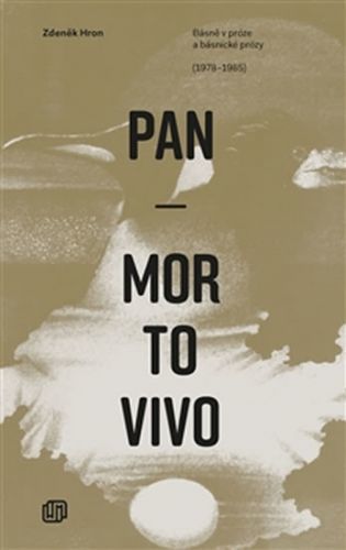 Pan Mortovivo - Básně v próze a básnické prózy (1978-1985)
					 - Hron Zdeněk