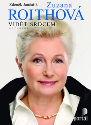 Roithová Zuzana – Vidět srdcem
					 - Roithová Zuzana, Jančařík Zdeněk,