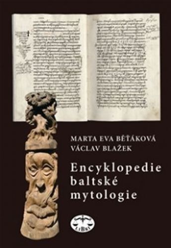 Encyklopedie baltské mytologie
					 - Běťáková Marta Eva, Blažek Václav,