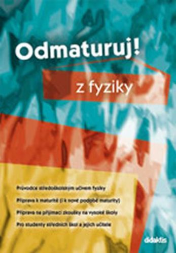 Odmaturuj! z fyziky
					 - Tarábek P. a kolektiv