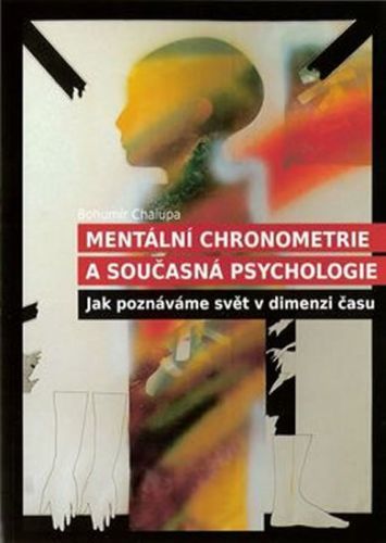 Mentální chronometrie a současná psychologie
					 - Chalupa Bohumír