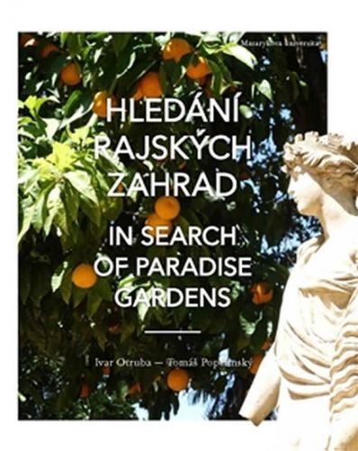 Hledání rajských zahrad / In search of Paradise gardens
					 - Otruba Ivar, Popelínský Tomáš,