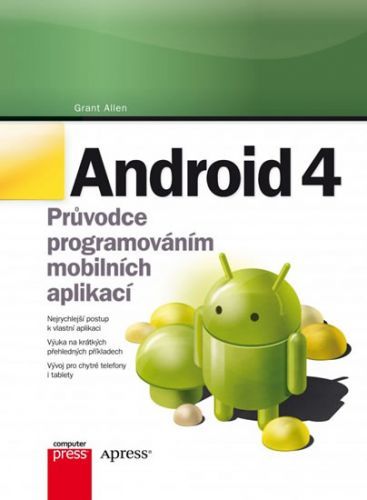 Android 4 - Průvodce programováním mobilních aplikací
					 - Allen Grant