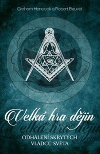 Velká hra dějin - Odhalení skrytých vládců světa
					 - Hancock Graham