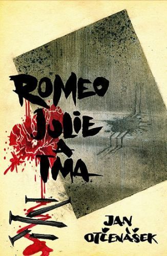 Romeo, Julie a tma
					 - Otčenášek Jan