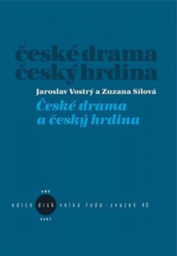 České drama a český hrdina
					 - Vostrý Jaroslav, Sílová Zuzana