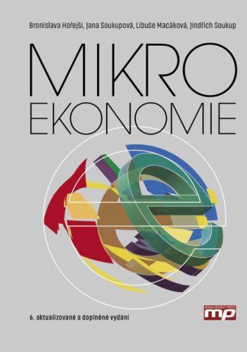 Mikroekonomie - Jindřich Soukup, Libuše Macáková, Bronislava Hořejší, Jana Soukupová - e-kniha