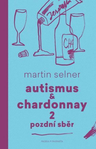Autismus & Chardonnay 2: Pozdní sběr - Martin Selner - e-kniha