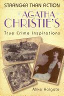 Agatha Christie's True Crime Inspirations - Stranger Than Fiction (Holgate Mike)(Paperback)