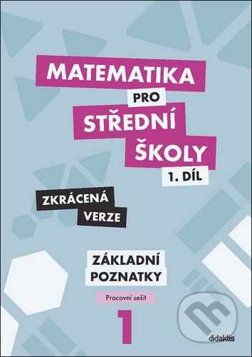 Matematika pro střední školy - 1.díl Zkrácená verze - Zdeněk Polický, Petr Krupka, Martina Květoňová, Blanka Škaroupková