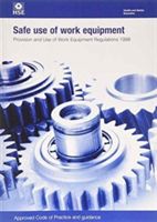Safe Use of Work Equipment - Provision and Use of Work Equipment Regulations 1998. Approved Code of Practice and Guidance (Health and Safety Executive (HSE))(Paperback)