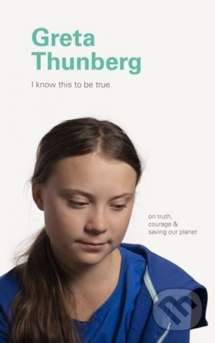 I Know This to Be True: Greta Thunberg - Chronicle Books