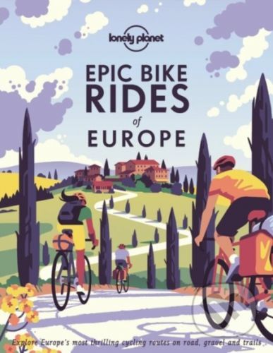 Epic Bike Rides Of Europe - Lonely Planet