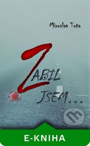 Zabil jsem… - Miroslav Tota