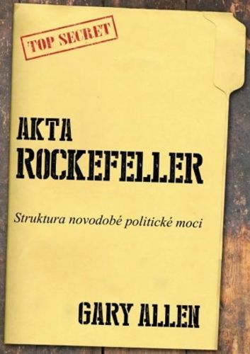Akta Rockefeller - Strukturu novodobé politické moci
					 - Allen Gary