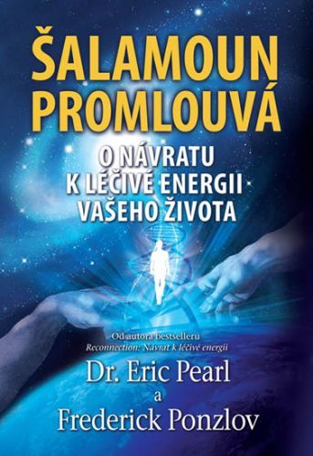 Šalamoun promlouvá - O návratu k léčivé energii vašeho života
					 - Pearl Eric, Ponzlov Frederick,