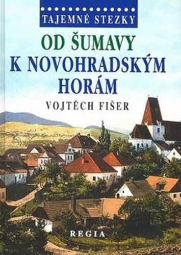 Tajemné stezky - Od Šumavy k Novohradský
					 - Fišer Vojtěch