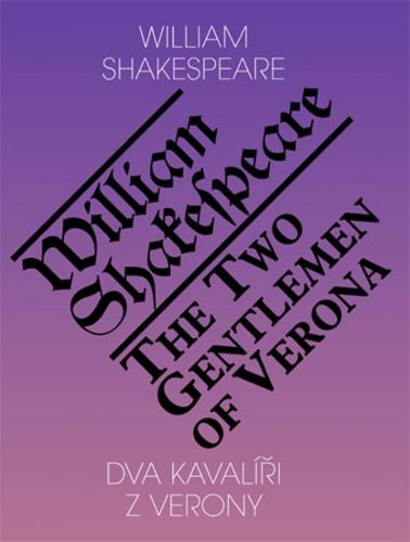 Dva kavalíři z Verony / The Two Gentlemen of Verona
					 - Shakespeare William