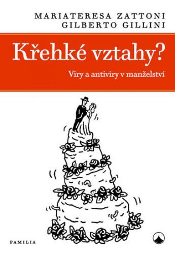 Křehké vztahy? - Viry a antiviry v manželství
					 - Zattoni Mariateresa, Gillini Gilberto,