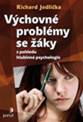 Výchovné problémy s žáky z pohledu hlubinné psychologie
					 - Jedlička Richard