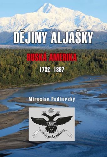 Dějiny Aljašky - Ruská Amerika 1732-1867
					 - Podhorský Miroslav