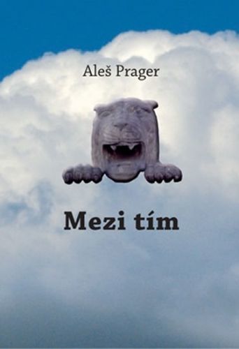 Mezi tím
					 - Prager Aleš