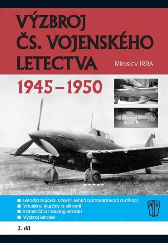 Výzbroj československého vojenského letectva 1945-1950 - 2.díl
					 - Irra Miroslav