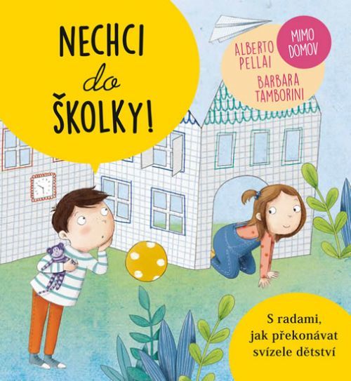 Nechci do školky! - Mimo domov
					 - Pellai Alberto, Tamborini Barbara,