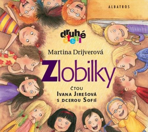 Zlobilky - Druhé čtení - CD (Čte Ivana Jirešová s dcerou Sofií)
					 - Drijverová Martina