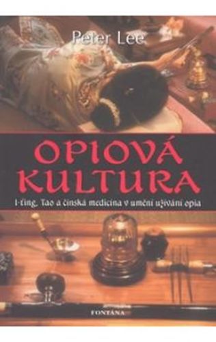 Opiová kultura
					 - Lee Peter
