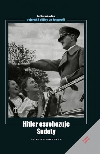 Hitler osvobozuje Sudety
					 - Hoffmann Heinrich
