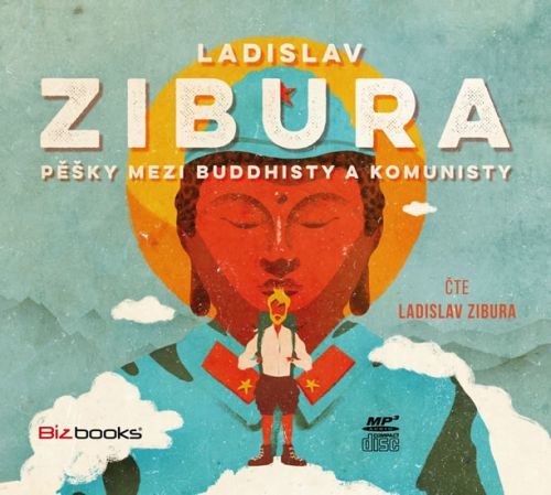 Pěšky mezi budhisty a komunisty - CD (Čte Ladislav Zibura)
					 - Zibura Ladislav
