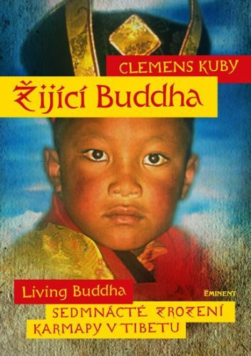 Žijící Buddha / Living Buddha - Sedmnácté zrození Karmapy v Tibetu
					 - Kuby Clemens