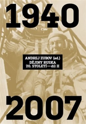 Dějiny Ruska 20. století - 2. díl 1940-2007
					 - Zubov Andrej