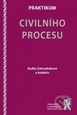 Praktikum civilního procesu - Radka Zahradníková a kolektiv