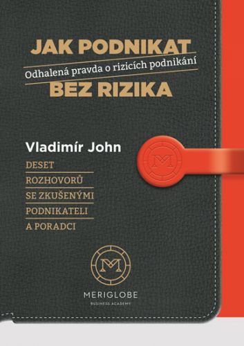 Jak podnikat bez rizika - Odhalená pravda o rizicích podnikání
					 - John Vladimír