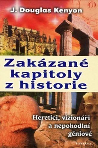 Zakázané kapitoly z historie Heretici, vizionáři a
					 - Kenyon Douglas J.