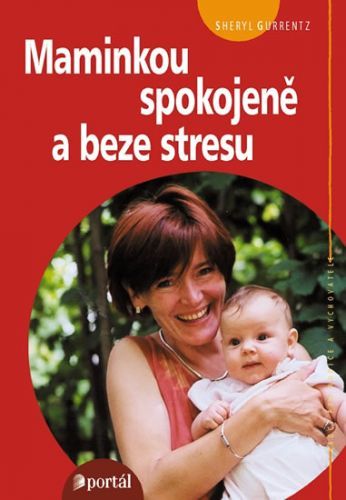 Maminkou spokojeně a bez stresu
					 - Gurrentz Sheryl