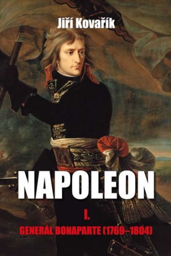 Napoleon I. - Generál Bonaparte (1769-1804)
					 - Kovařík Jiří