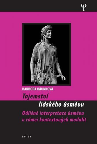 Tajemství lidského úsměvu - Odlišné interpretace úsměvu v rámci kontextových modalit
					 - Bäumlová Barbora