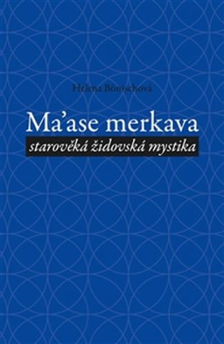 Ma'ase Merkava - starověká židovská mystika
					 - Bönischová Helena