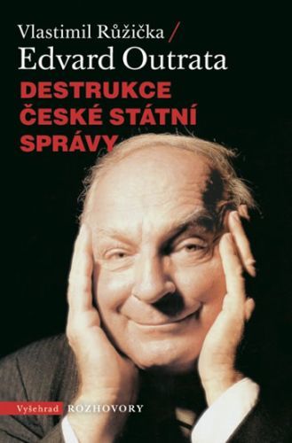 Destrukce české státní správy
					 - Outrata Edvard, Růžička Vlastimil