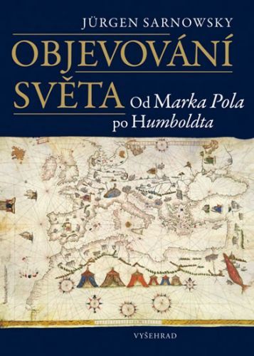 Objevování světa - Od Marka Pola po Humboldta
					 - Sarnowsky Jürgen