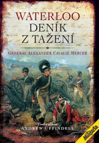 Waterloo - Deník z tažení
					 - Generál Mercer Alexander Cavelié